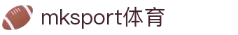 MK(体育科技有限公司)体育·官方网站